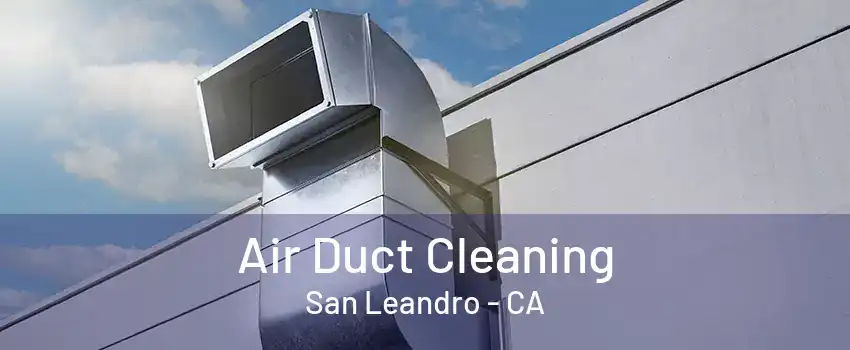 Air Duct Cleaning San Leandro - CA