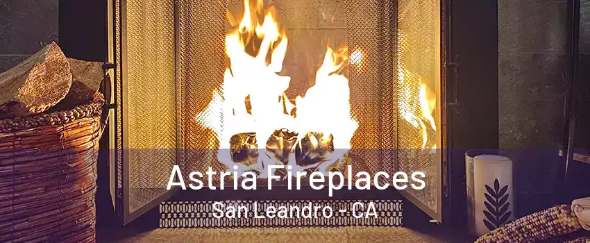 Astria Fireplaces San Leandro - CA