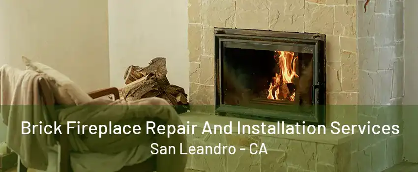 Brick Fireplace Repair And Installation Services San Leandro - CA