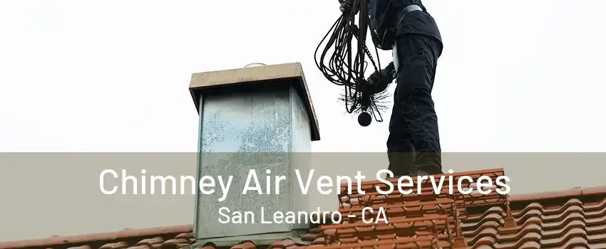 Chimney Air Vent Services San Leandro - CA