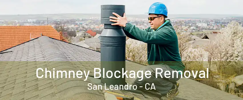 Chimney Blockage Removal San Leandro - CA