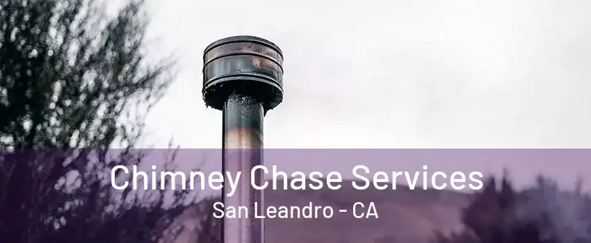 Chimney Chase Services San Leandro - CA