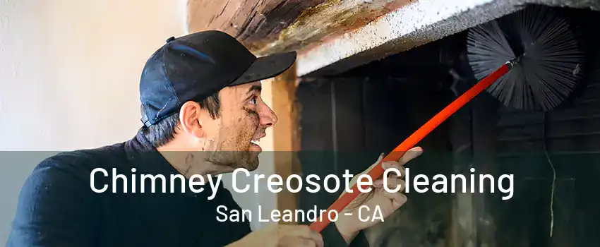 Chimney Creosote Cleaning San Leandro - CA