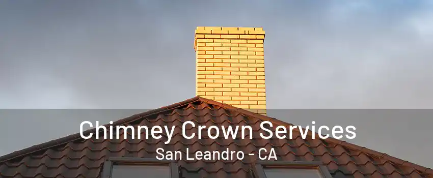 Chimney Crown Services San Leandro - CA