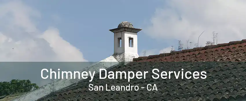 Chimney Damper Services San Leandro - CA