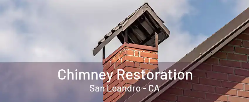 Chimney Restoration San Leandro - CA