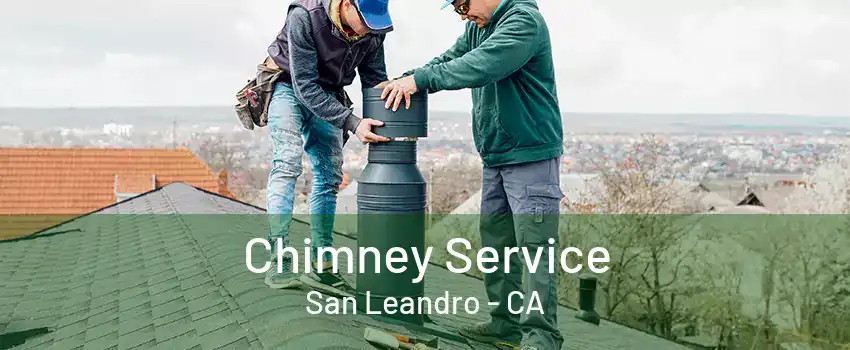 Chimney Service San Leandro - CA