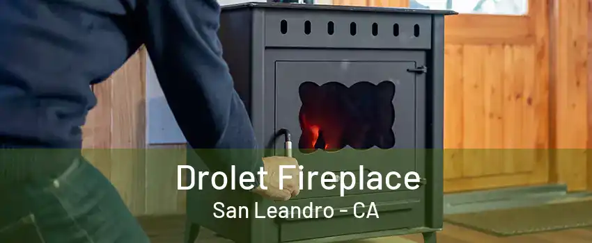 Drolet Fireplace San Leandro - CA