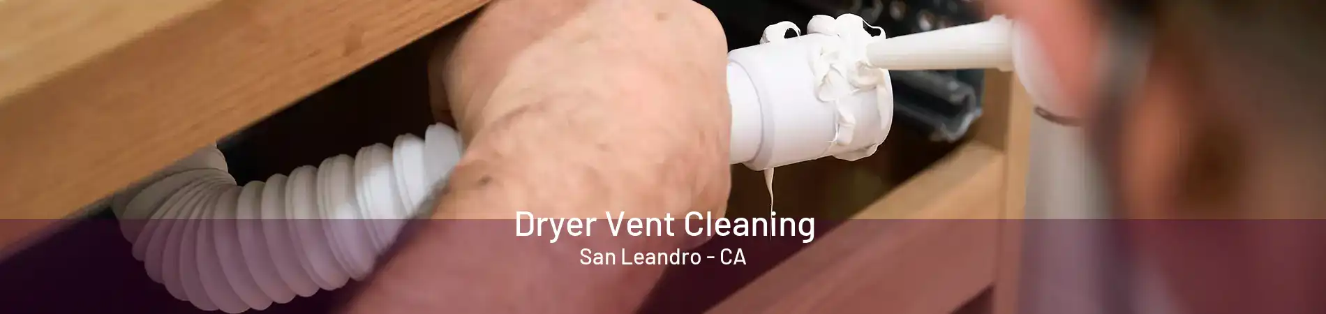 Dryer Vent Cleaning San Leandro - CA