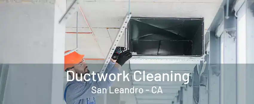 Ductwork Cleaning San Leandro - CA