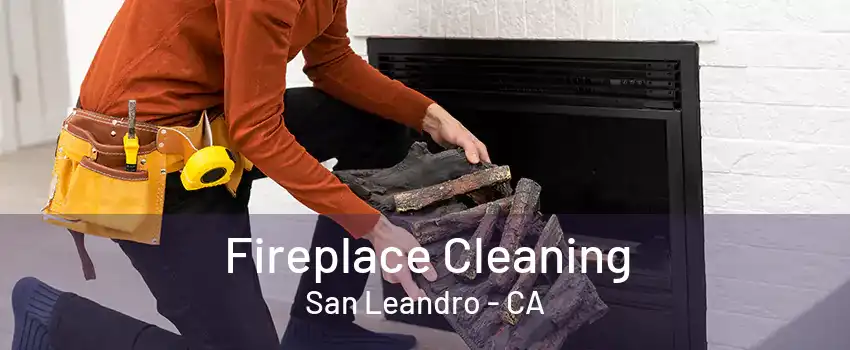 Fireplace Cleaning San Leandro - CA