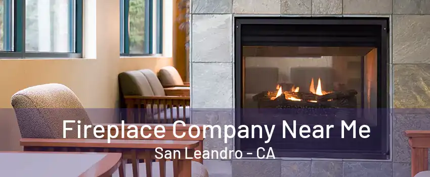 Fireplace Company Near Me San Leandro - CA