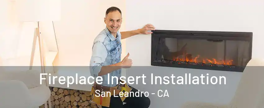 Fireplace Insert Installation San Leandro - CA