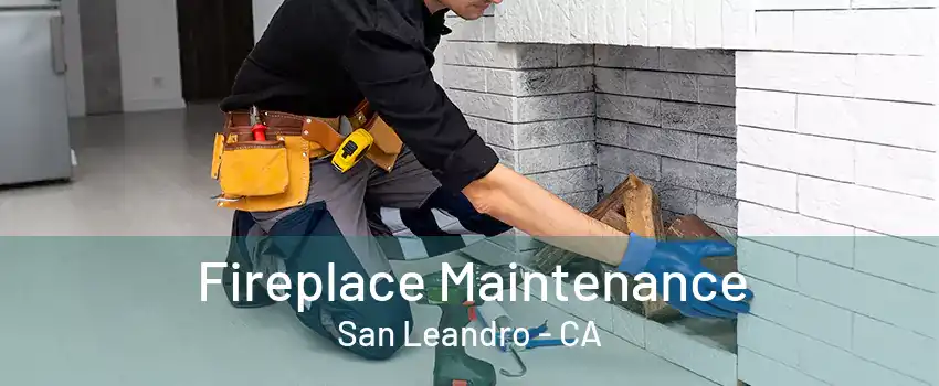 Fireplace Maintenance San Leandro - CA