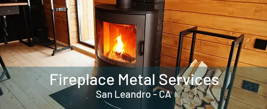 Fireplace Metal Services San Leandro - CA