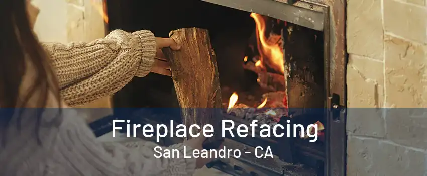 Fireplace Refacing San Leandro - CA