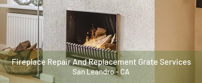 Fireplace Repair And Replacement Grate Services San Leandro - CA