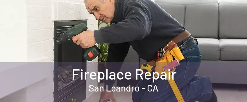 Fireplace Repair San Leandro - CA