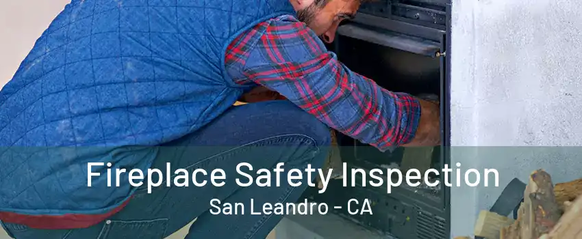 Fireplace Safety Inspection San Leandro - CA