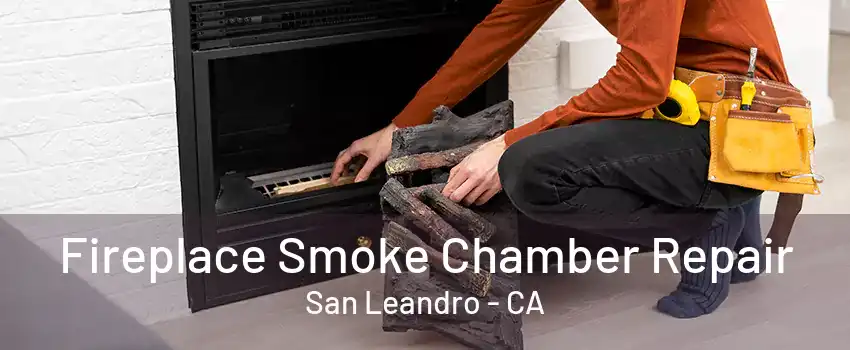 Fireplace Smoke Chamber Repair San Leandro - CA