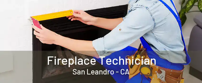 Fireplace Technician San Leandro - CA