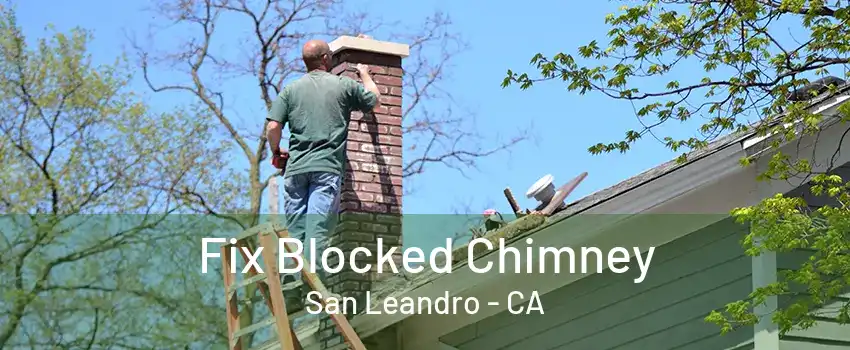 Fix Blocked Chimney San Leandro - CA