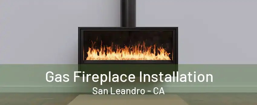 Gas Fireplace Installation San Leandro - CA