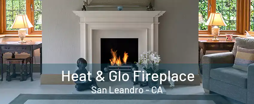 Heat & Glo Fireplace San Leandro - CA