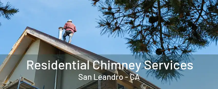 Residential Chimney Services San Leandro - CA