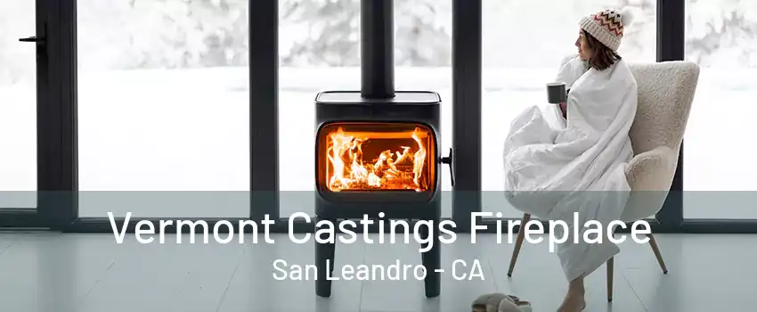 Vermont Castings Fireplace San Leandro - CA