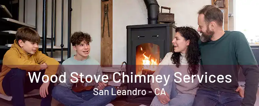 Wood Stove Chimney Services San Leandro - CA