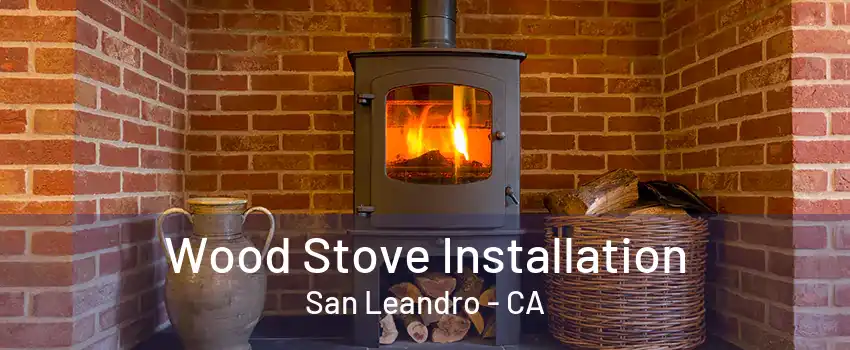 Wood Stove Installation San Leandro - CA